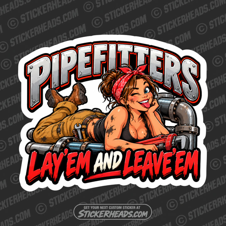 PIPEFITTERS LAYE'M AND LEAVE'EM - Funny Work Sticker