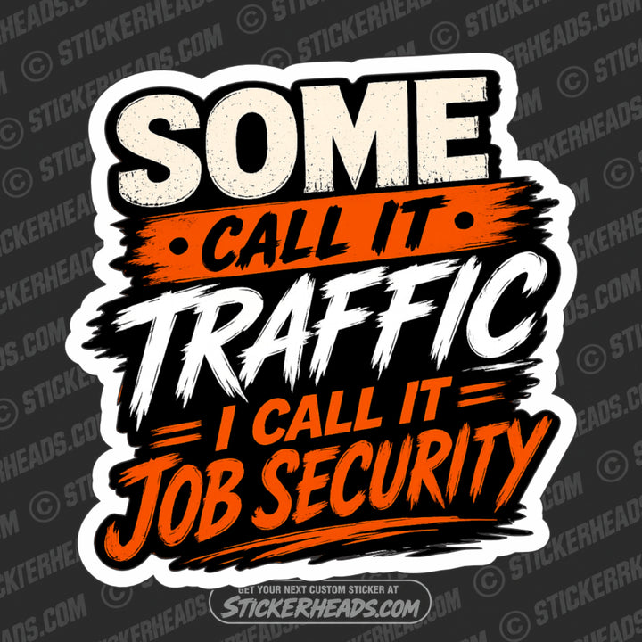 SOME CALL IT TRAFFIC - Pavement Road Construction  - Sticker