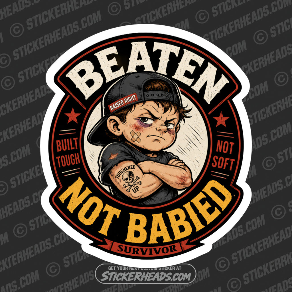 BEATEN NOT BABIED - funny sticker