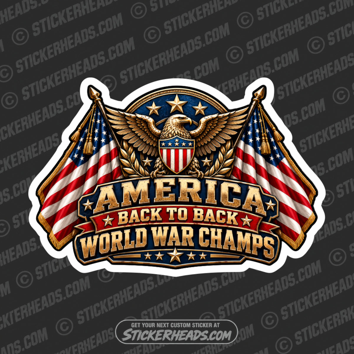 AMERICA BACK TO BACK WORLD WAR CHAMPS - USA Flag Funny Work Sticker