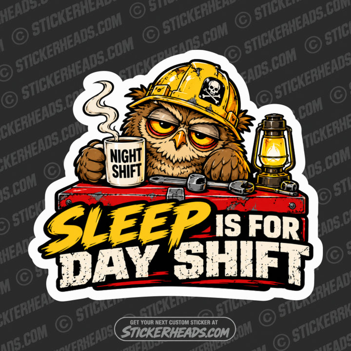NIGHT SHIFT - OWL - SLEEP IS FOR DAY SHIFT - Work Job Sticker