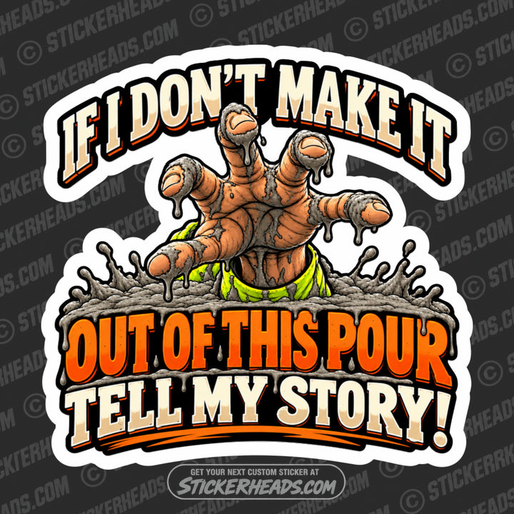 IF I DON'T MAKE IT OUT OF THIS POUR   CONCRETE - Funny Work Sticker