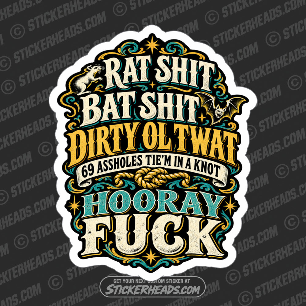 RAT SHIT BAT SHIT DIRTY OL TWAT - FUNNY Sticker