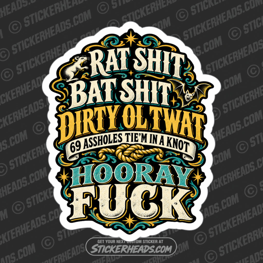 RAT SHIT BAT SHIT DIRTY OL TWAT - FUNNY Sticker