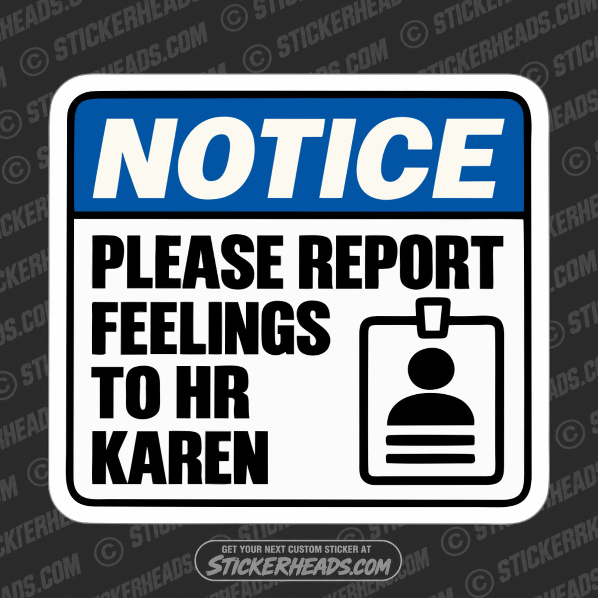 NOTICE PLEASE REPORT FEELING TO HR KAREN - UNION WORK FUNNY Sticker