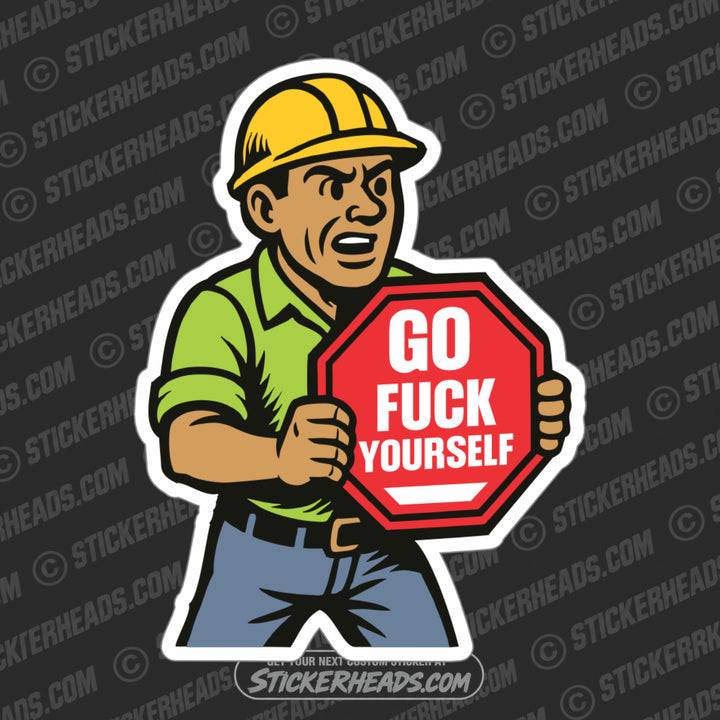 SIGN WORKER GO FUCK YOURSELF - Weld Welder Union Mic Funny Sticker