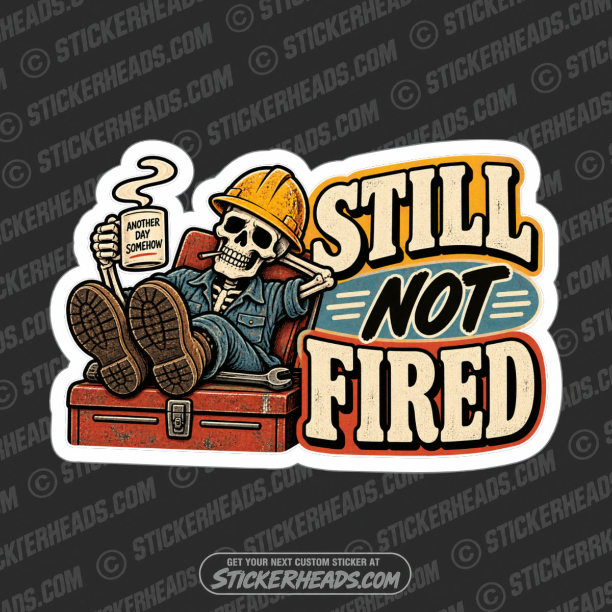 STILL NOT FIRED - FUNNY WORK  Sticker