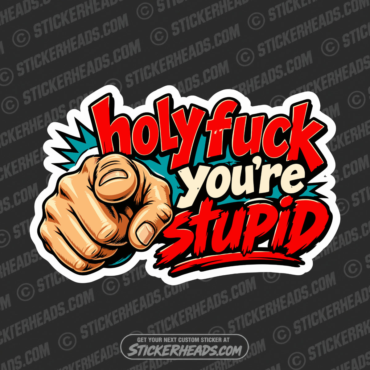 HOLY FUCK YOU'RE STUPID - Funny Work Misc Sticker