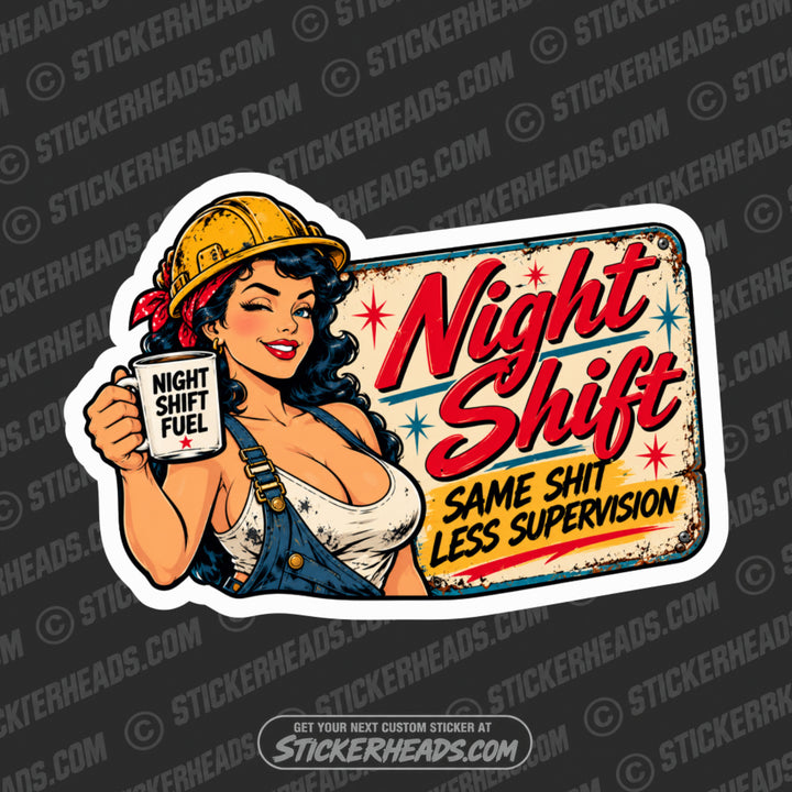 NIGHT SHIFT - SAME SHIT LESS SUPERVISION -  Work Job Sticker