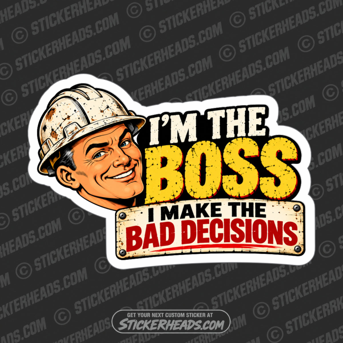 I'M THE BOSS I MAKE THE BAD DECESIONS  - BOSS Work Job Sticker