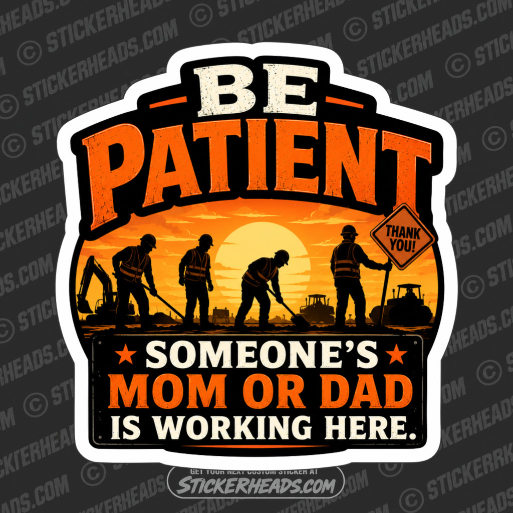 BE PATIENT - Pavement Road Construction  - sexy Sticker