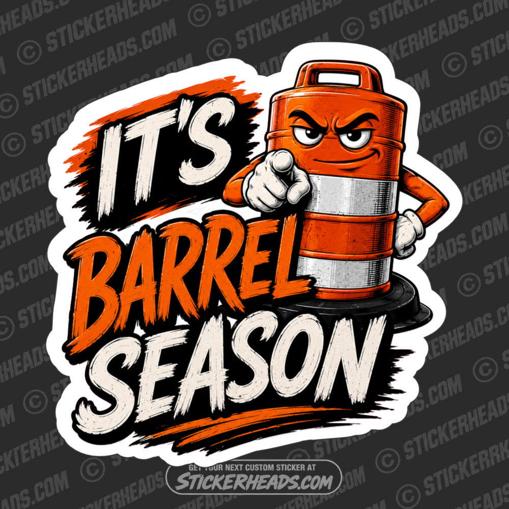 ITS BARREL SEASON - Pavement Road Construction  - FUNNY Sticker