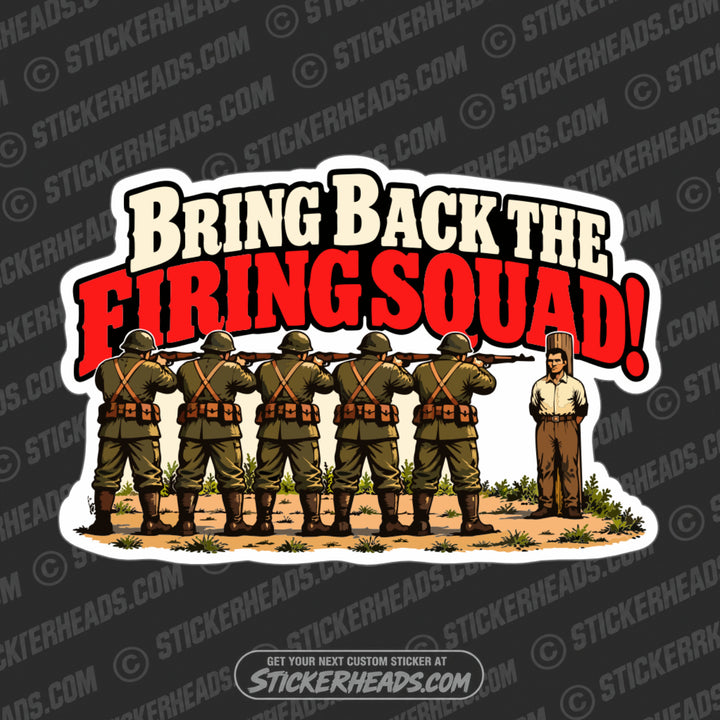 BRING BACK THE FIRING SQUAD  -  Misc Political Sticker