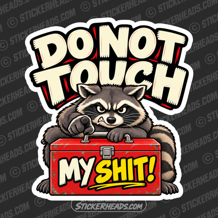 DO NOT TOUCH MY SHIT - RACOON - Funny Work Sticker