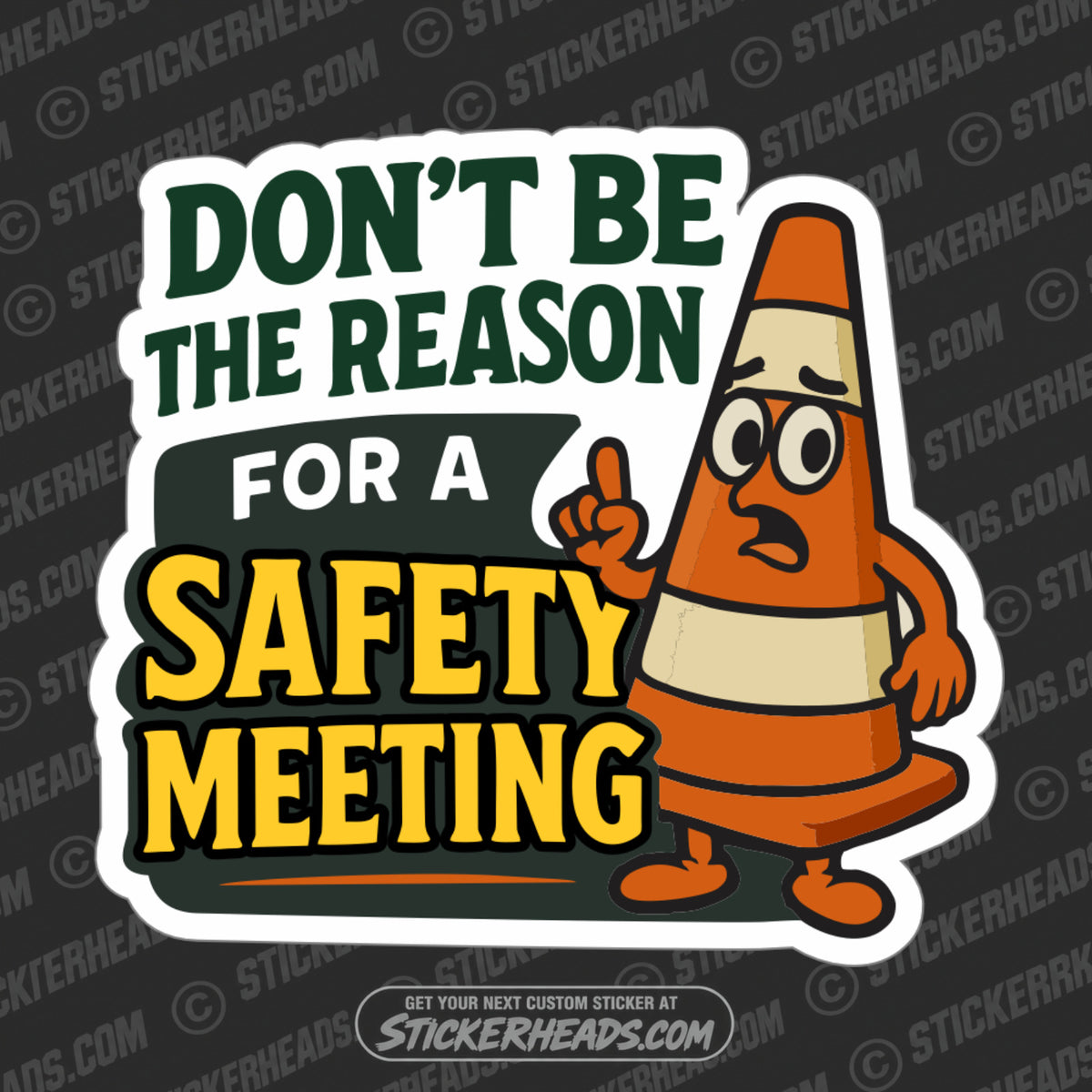 DON'T BE THE REASON FOR SAFETY MEETING - CONE  - WORK FUNNY Sticker