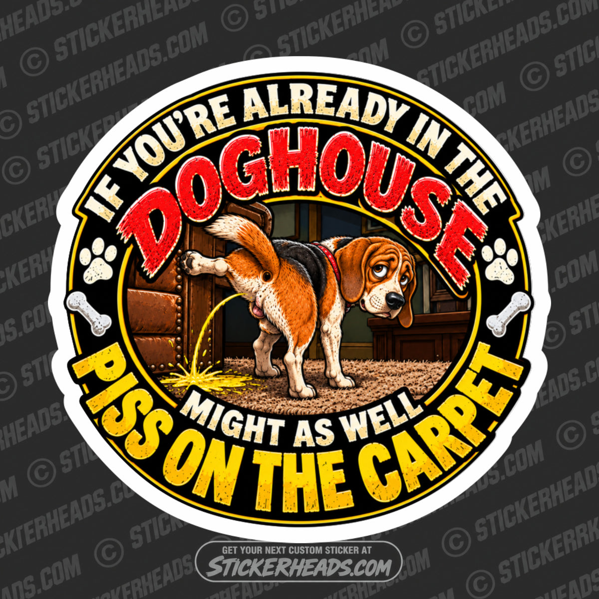 DOGHOUSE MIGHT AS WELL PISS ON THE CARPET - Funny Work Sticker