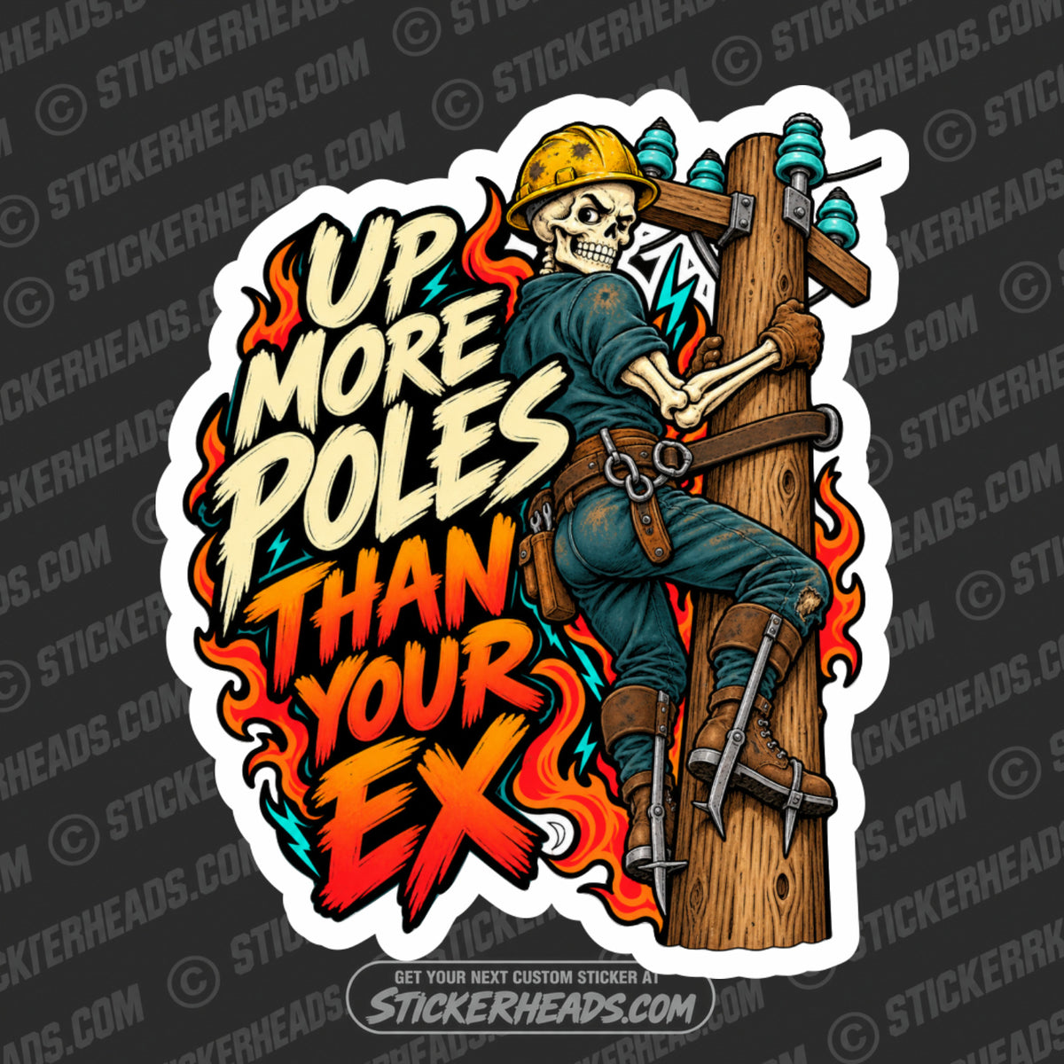 UP MORE POLES THAN YOUR EX -  LINEMAN LINEMEN Sticker