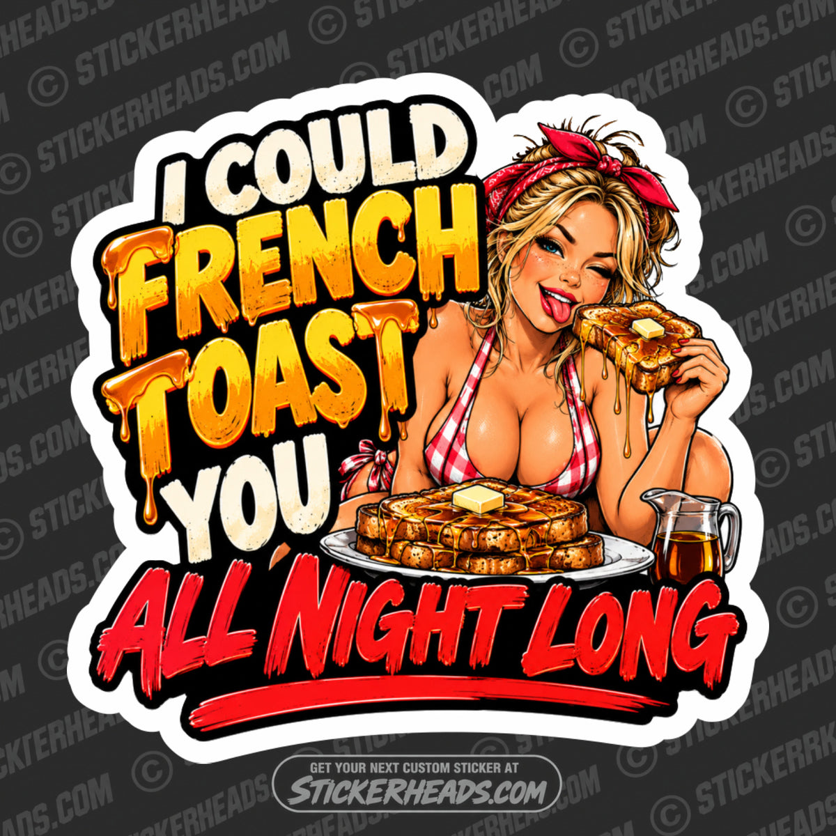 FRENCH TOAST YOU ALL NIGHT LONG - Funny Work Sticker