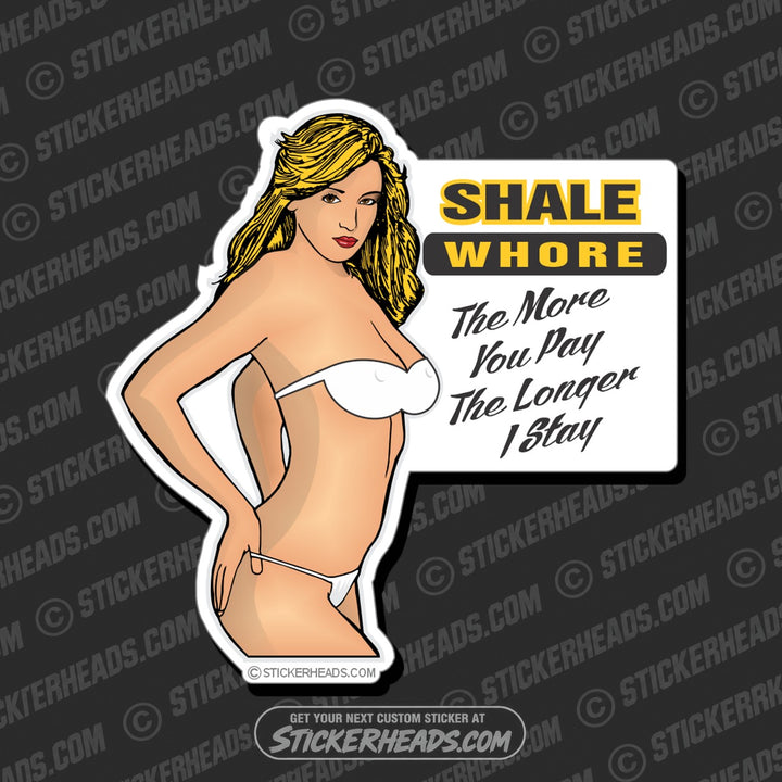 Shale Whore  - Sexy Chick-Natural Gas Well Frac Frac'er Fracing  Sticker
