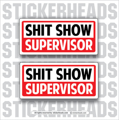 SHIT SHOW SUPERVISOR - Work Union Misc Funny Sticker