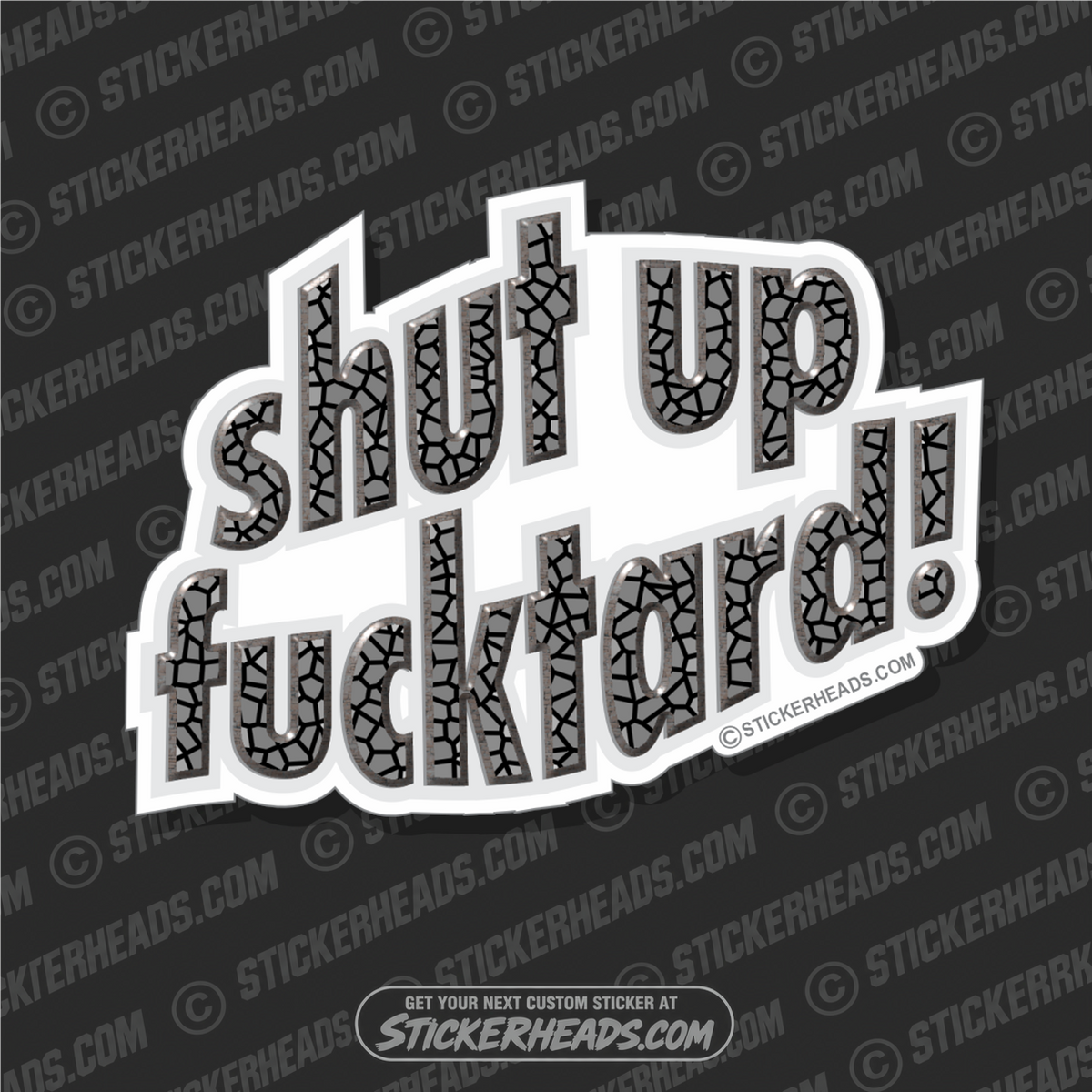 Shut Up Fucktard- Funny Sticker