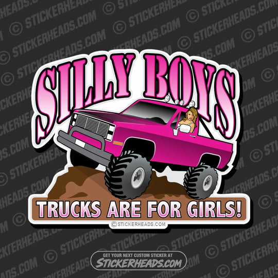 Silly Boys Trucks are for Girls Pink Truck - 4x4 Auto Truck Jeep Mud Sticker