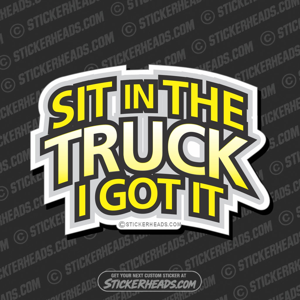 SH-PROTECTED|TAG-REPAIR|sit-in-the-truck-i-got-it-work-job-sticker