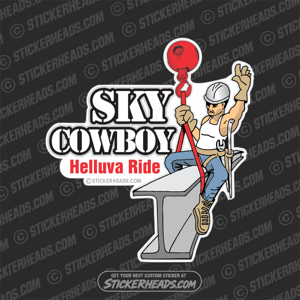 Sky Cowboy - Helluva Ride - Guy On Beam  -  Ironworker Ironworkers Iron Worker Sticker