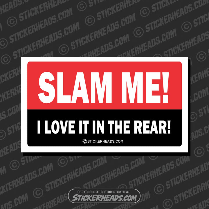 Slam Me I Love It In The Rear  - Attitude Sticker