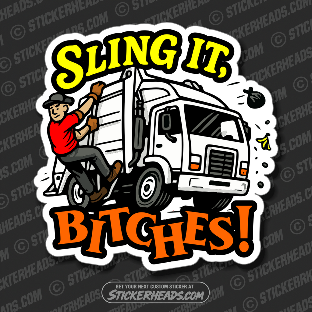 SLING IT BITCHES -  TRASH - Union Misc Funny Sticker