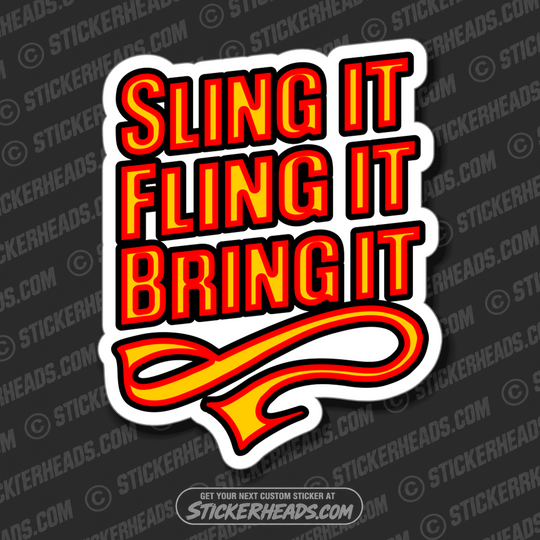 SLING IT FLING IT BRING IT  -  TRASH - Union Misc Funny Sticker