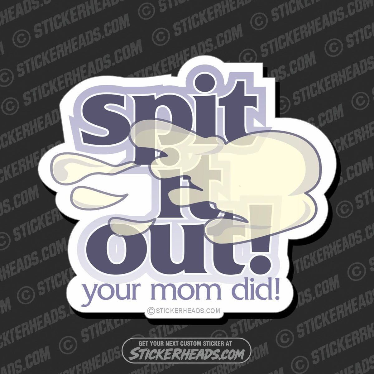 SH-PROTECTED|TAG-REPAIR|spit-it-out-your-mom-did-funny-sticker