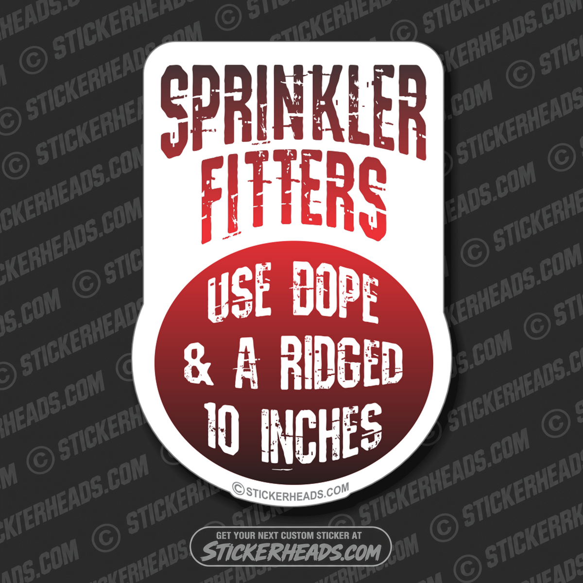 Use Dope & A ridged 10 Inches  - Sprinkler Fitter  Sprinklerfitter fitter  - Sticker