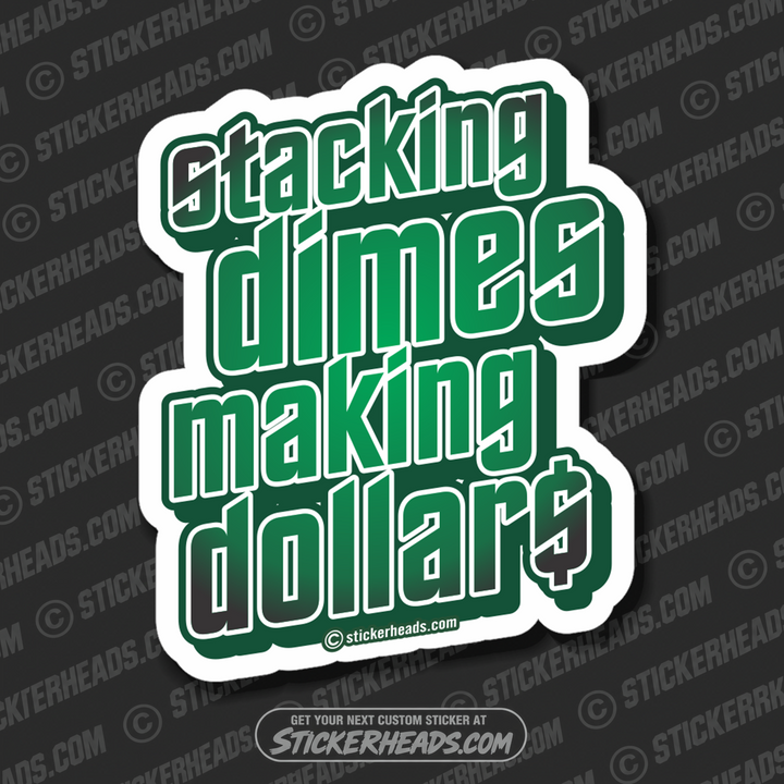 stacking DIMES making DOLLARS  - Work Union Misc Funny Welder Sticker