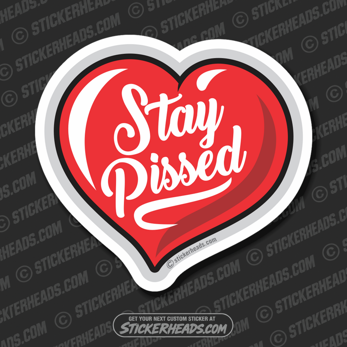 Stay Pissed - heart  - Funny Sticker