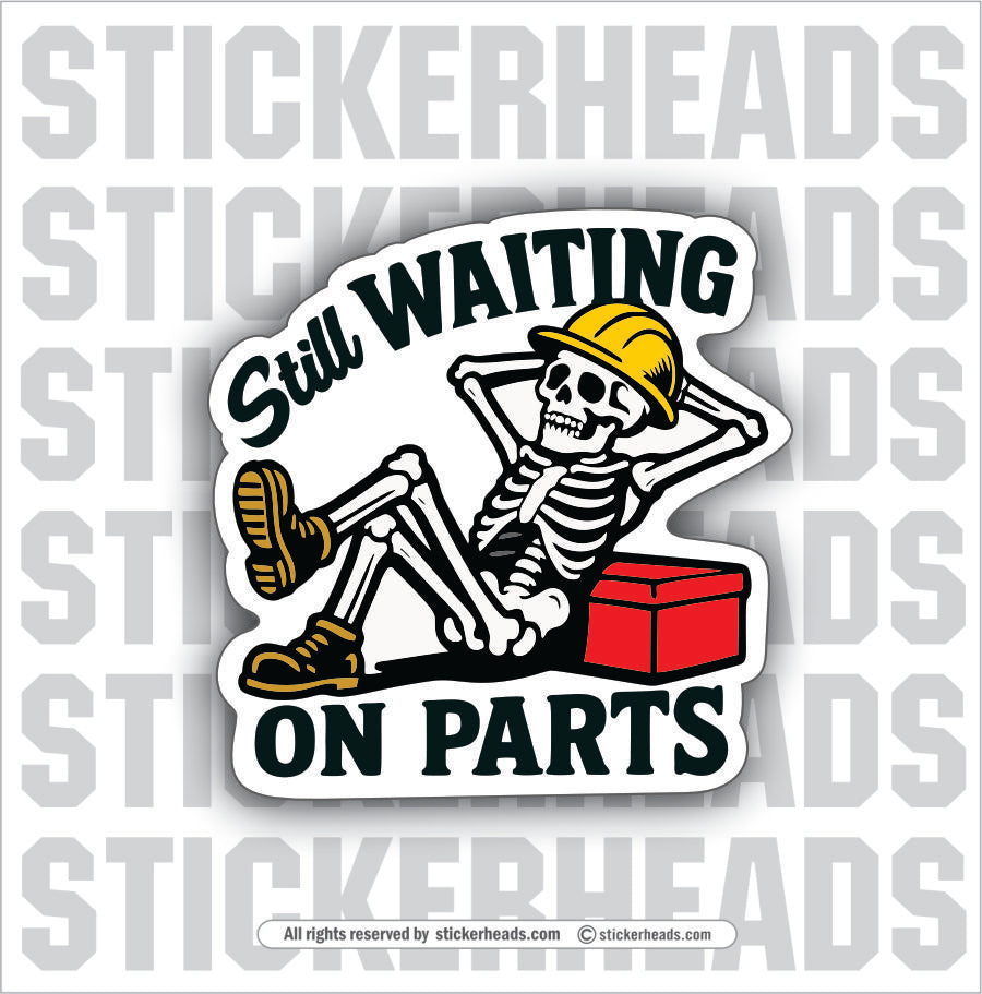 STILL WAITING ON PARTS - Mechanic -  Job Funny Sticker