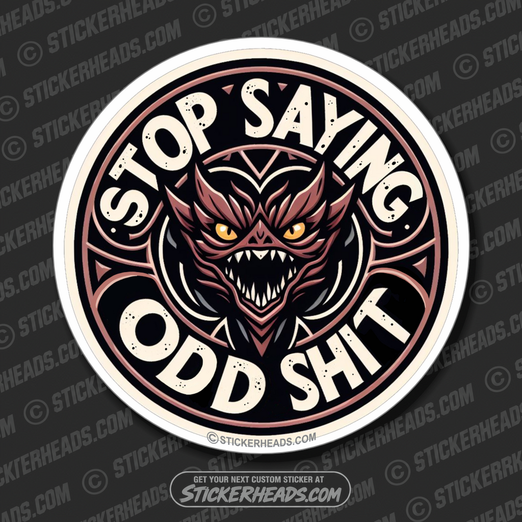 STOP SAYING ODD SHIT  - ( Dragon Art - Work Union Misc Funny Sticker