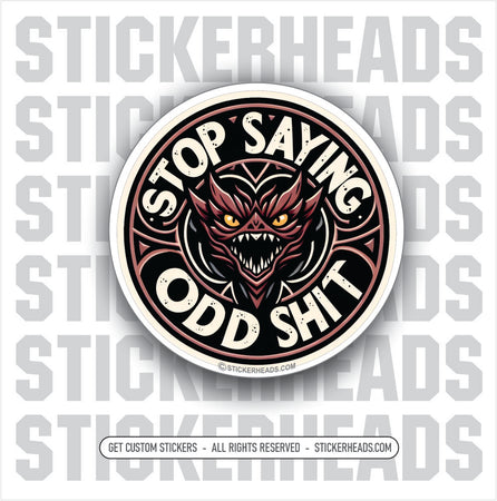 STOP SAYING ODD SHIT  - ( Dragon Art - Work Union Misc Funny Sticker