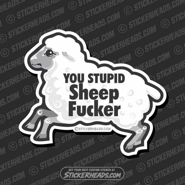 Stupid Sheep Fucker   - Funny Sticker