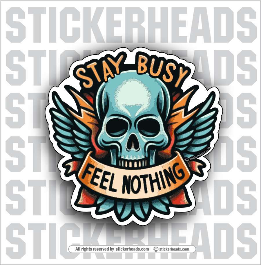 STAY BUSY FEEL NOTHING - SKULL  -  union misc work Funny Sticker