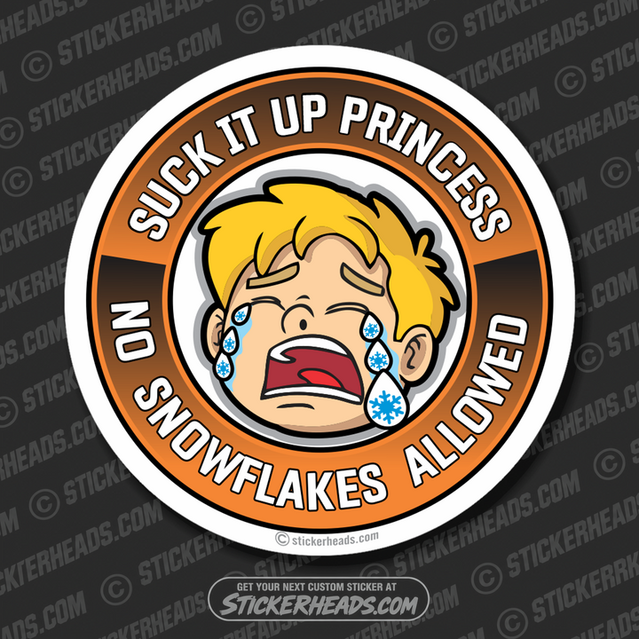 Suck It Up Princess - No Snowflakes Allowed - No Cry Baby - Work Job misc Union  - Sticker
