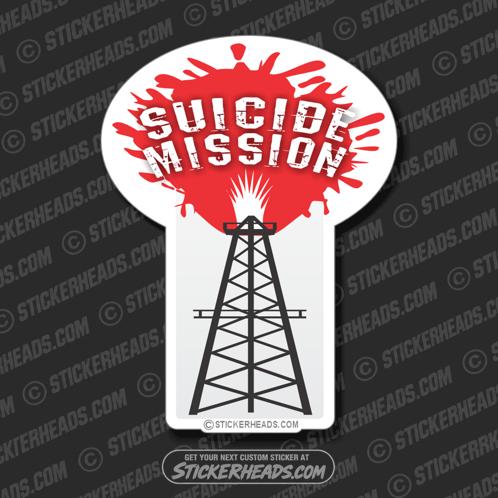Suicide Mission Rig -  Oilfield Oil Patch Driller Drilling - Sticker
