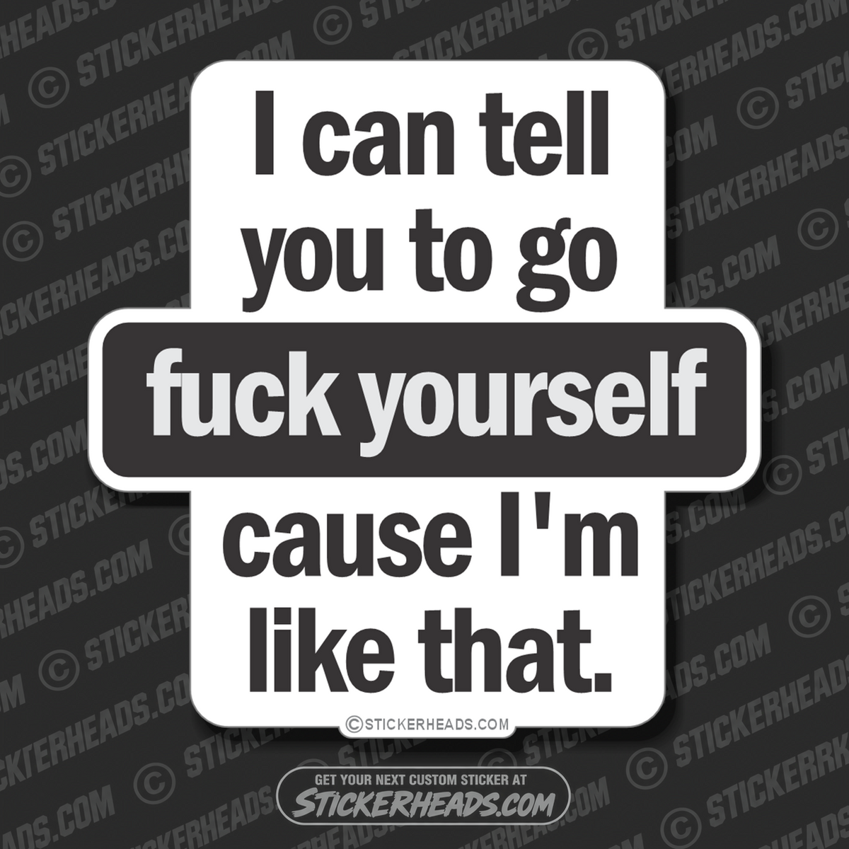 Tell you to go fuck yourself cause I'm like that  - Funny Sticker