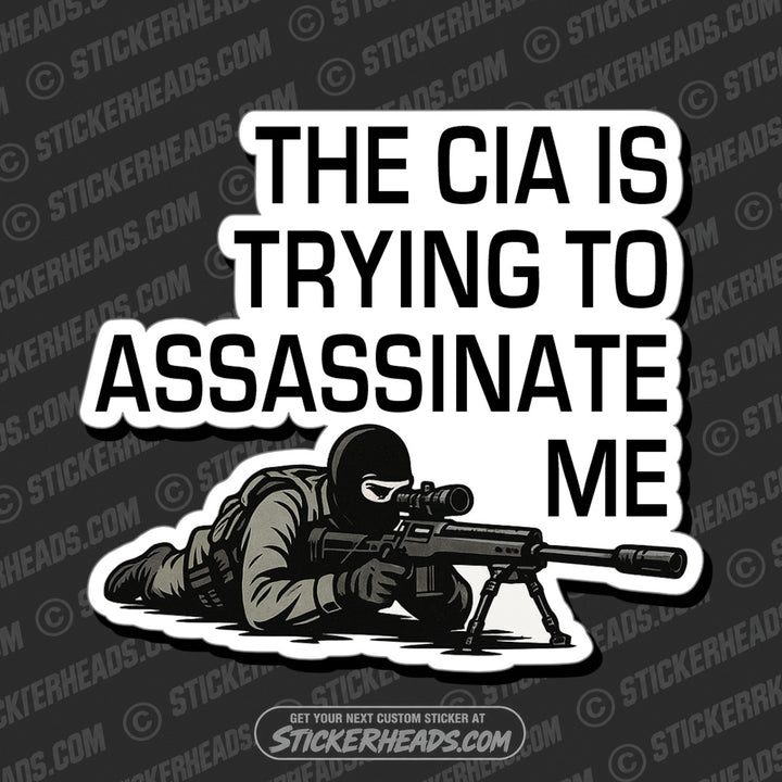 THE CIA IS TRYING TO ASSASSINATE ME - Funny  Conspiracy Sticker