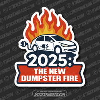 2025 - THE NEW DUMPSTER FIRE  - ELECTRIC CAR FIRE  -  Funny Sticker