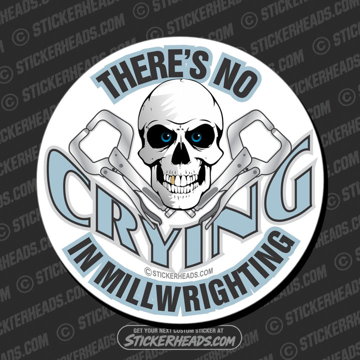 There's No Crying In Millwrighting -  Millwright Millwrights- Sticker