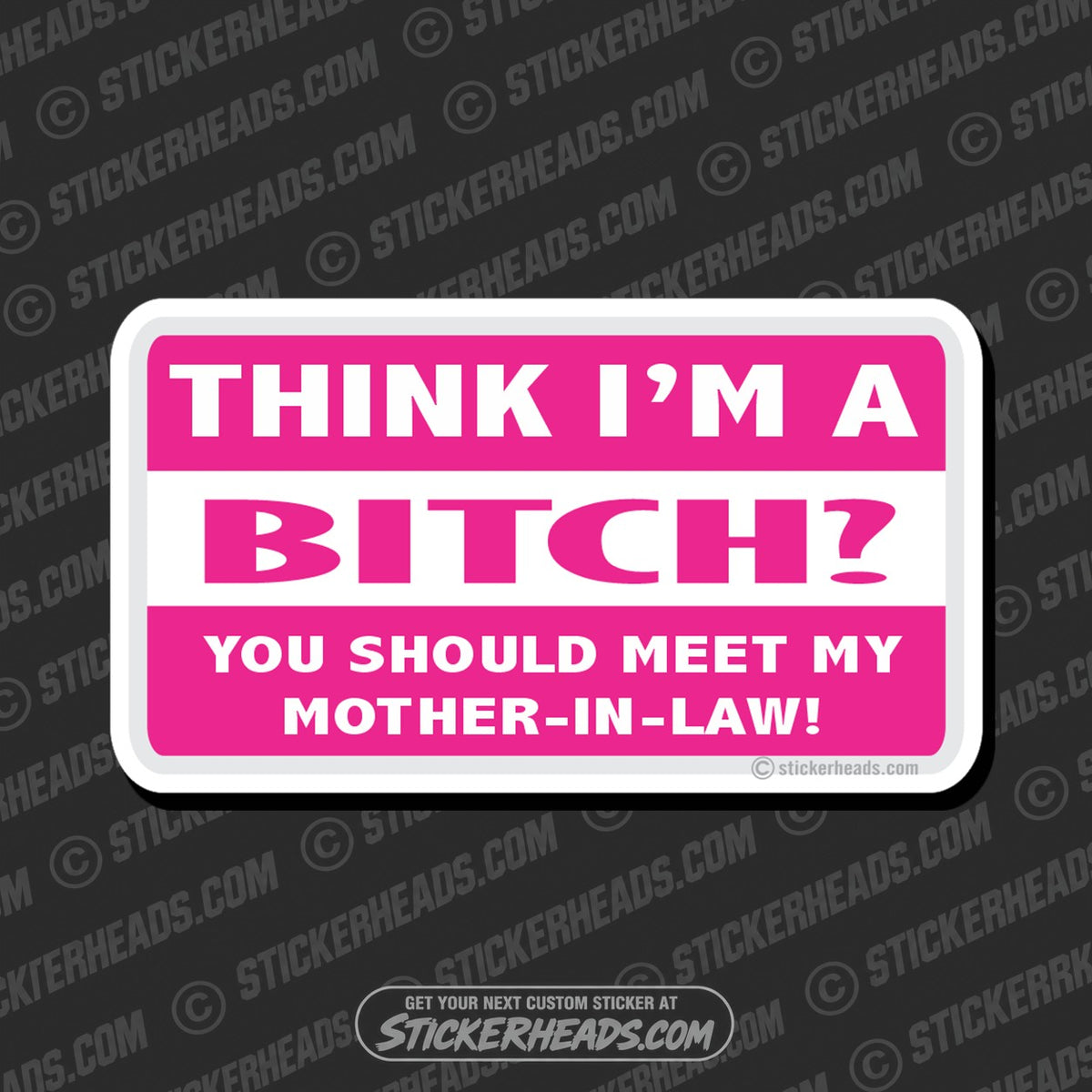 SH-PROTECTED|think-im-a-bitch-mother-in-law-attitude-sticker