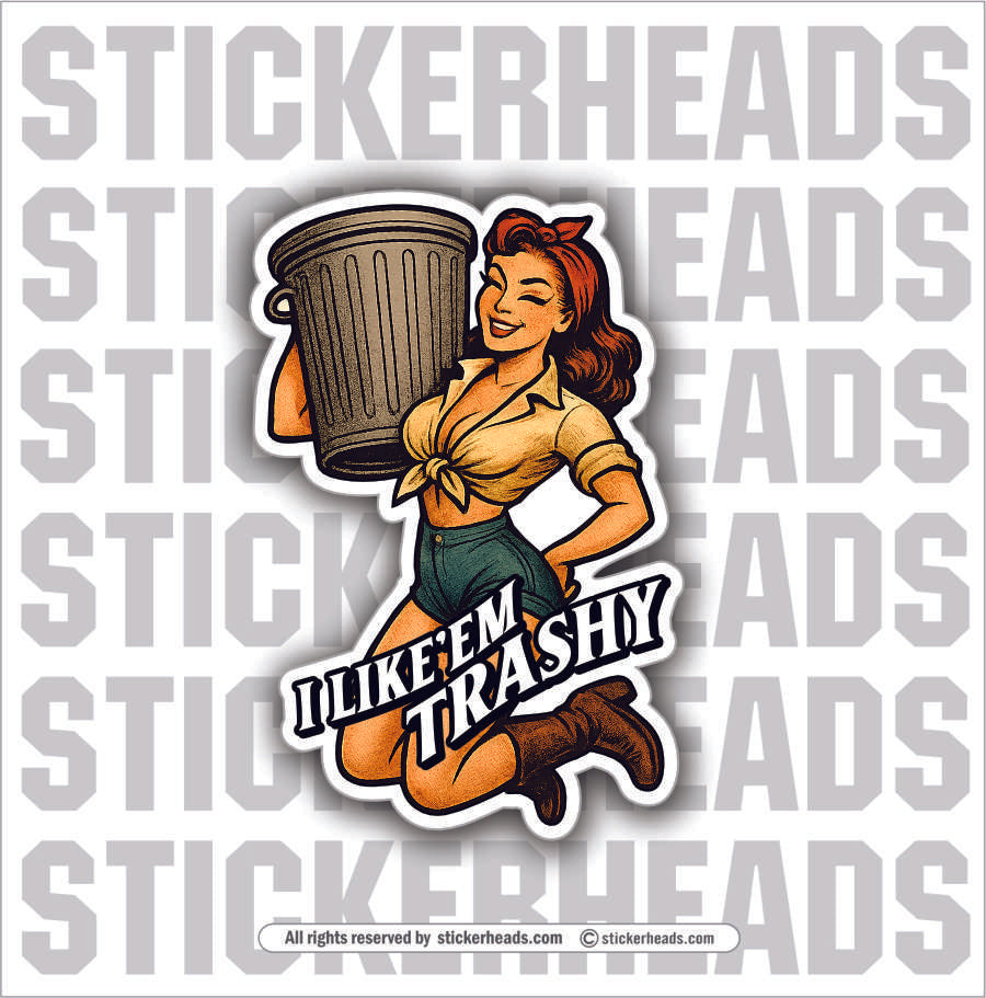 I LIKE'EM TRASHY - SEXY RETRO CHICK -  TRASH - Union Mic Funny Sticker
