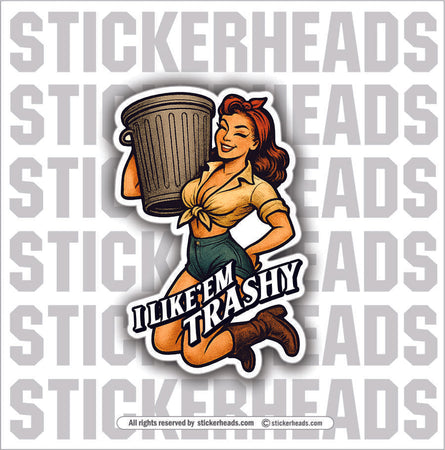 I LIKE'EM TRASHY - SEXY RETRO CHICK -  TRASH - Union Mic Funny Sticker