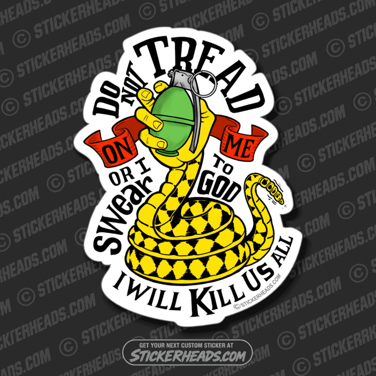 DO NOT TREAD ON ME - Or I Will Kill Us ALL - grenade snake hand - Gadsden -  Funny Work Sticker